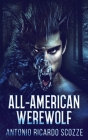 All-American Werewolf By Antonio Ricardo Scozze Cover Image