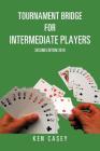 Tournament Bridge for Intermediate Players: Second Edition 2018 Cover Image