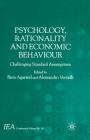 Psychology, Rationality and Economic Behaviour: Challenging Standard Assumptions (International Economic Association) By B. Agarwal (Editor), A. Vercelli (Editor) Cover Image