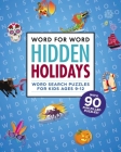 Word for Word: Hidden Holidays: Fun and Festive Word Search Puzzles for Kids Ages 9-12 By Rockridge Press Cover Image