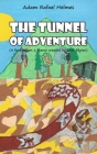 The Tunnel of Adventure By Adam Rafael Holmes Cover Image