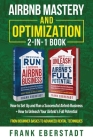 Airbnb Mastery and Optimization 2-In-1 Book: How to Set up and Run a Successful Airbnb Business + How to Unleash Your Airbnb's Full Potential - from B Cover Image