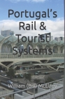Portugal's Rail & Tourist Systems By William (Bill) C. McElroy Cover Image