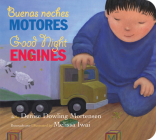 Buenas noches motores/Good Night Engines Bilingual Board Book By Denise Dowling Mortensen, Melissa Iwai (Illustrator) Cover Image