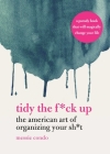 Tidy the F*ck Up: The American Art of Organizing Your Sh*t Cover Image