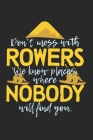 Don't Mess With Rowers. We Know Places Where Nobody Will Find You.: Notebook A5 Size, 6x9 inches, 120 dotted dot grid Pages, Rower Funny Saying Rowing Cover Image