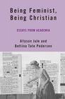 Being Feminist, Being Christian: Essays from Academia Cover Image