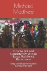 How to Bet and Conistently Win in Royal Randwick Racecourse: Easy to Follow Formula to Consistently Win Cover Image