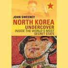 North Korea Undercover Lib/E: Inside the World's Most Secret State Cover Image