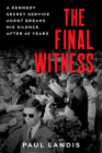 The Final Witness: A Kennedy Secret Service Agent Breaks His Silence After Sixty Years Cover Image