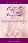 Healing with Crystals and Gemstones: Balance Your Chakras and Your Life By Daya Sarai Chocron, Judy Hall (Introduction by) Cover Image
