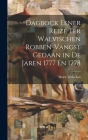 Dagbock Eener Reize Ter Walvischen Robben-Vangst Gedaan in De Jaren 1777 En 1778 By Hidde Dirks Kat Cover Image