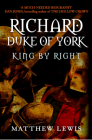 Richard, Duke of York: King by Right By Matthew Lewis Cover Image