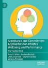 Acceptance and Commitment Approaches for Athletes' Wellbeing and Performance: The Flexible Mind By Ross G. White, Andrew Bethell, Lewis Charnock Cover Image