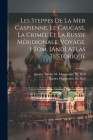 Les Steppes De La Mer Caspienne, Le Caucase, La Crimée Et La Russie Méridionale. Voyage. 3 Tom. [And] Atlas Historique Cover Image