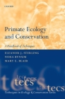 Primate Ecology and Conservation (Tecs) (Techniques in Ecology & Conservation) By Eleanor Sterling, Nora Bynum, Mary Blair Cover Image