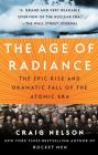 The Age of Radiance: The Epic Rise and Dramatic Fall of the Atomic Era Cover Image