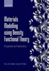 Materials Modelling Using Density Functional Theory: Properties and Predictions Cover Image