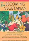 The New Becoming Vegetarian: The Essential Guide to a Healthy Vegetarian Diet By Vesanto Melina, Brenda Davis (Joint Author) Cover Image