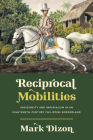 Reciprocal Mobilities: Indigeneity and Imperialism in an Eighteenth-Century Philippine Borderland By Mark Dizon Cover Image