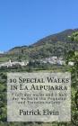 10 Special Walks in La Alpujarra: 7 full day walks and 3 half day walks in the Poqueira and Trevelez valleys By Patrick Elvin Cover Image