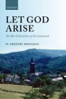 Let God Arise: The War and Rebellion of the Camisards By W. Gregory Monahan Cover Image