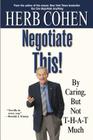 Negotiate This!: By Caring, But Not T-H-A-T Much Cover Image