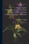 A Manual of Orchidaceous Plants Cultivated Under Glass in Great Britain: Cattleya and Laelia Cover Image
