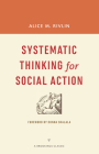 Systematic Thinking for Social Action (Brookings Classic) By Alice M. Rivlin, Donna Shalala (Foreword by) Cover Image