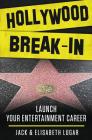 Hollywood Break-In: Launch your entertainment career By Elisabeth Lugar, Jack Lugar Cover Image