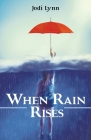 When Rain Rises By Jodi Lynn Cover Image