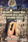 A Dreamer's Thought Book: Intriguing Ideas about the Dreaming Process Cover Image