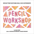 Pencil Workshop (Guided Sketchbook): Develop Your Sketching Skills in 50 Experiments By Sasha Prood Cover Image