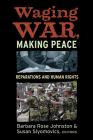 WAGING WAR, MAKING PEACE: REPARATIONS AND HUMAN RIGHTS Cover Image
