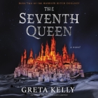 The Seventh Queen By Greta Kelly, Imani Jade Powers (Read by) Cover Image