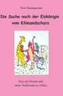 Die Suche nach der Eiskönigin vom Kilimandscharo - ein Kinderbuch mit vielen Tieren: Nico und seine Tierfreunde in Afrrika Cover Image