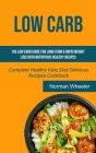 Low Carb: The Low Carb Guide for Long-Term & Rapid Weight Loss with Nutritious Healthy Recipes (Complete Healthy Keto Diet Delic Cover Image
