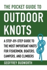 The Pocket Guide to Outdoor Knots: A Step-By-Step Guide to the Most Important Knots for Fishermen, Boaters, Campers, and Climbers By Geoffrey Budworth Cover Image