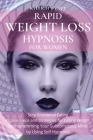 Rapid Weight Loss Hypnosis for Women: Stop Emotional Eating - Proven Steps and Strategies for Losing Weight Reprogramming Your Subconscious Mind by Us Cover Image