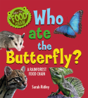 Who Ate the Butterfly? a Rainforest Food Chain By Sarah Ridley Cover Image