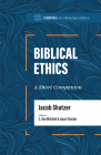 Biblical Ethics: A Short Companion (Essentials in Christian Ethics) By Jacob Shatzer, C. Ben Mitchell (Editor), Jason Thacker (Editor) Cover Image