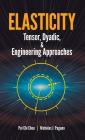 Elasticity: Tensor, Dyadic, and Engineering Approaches (Dover Civil and Mechanical Engineering) Cover Image