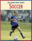 Soccer (21st Century Skills Library: Real World Math) By Cecilia Minden Cover Image