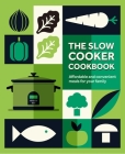 The Slow Cooker Cookbook: Affordable and convenient meals for your family By Ryland Peters & Small Cover Image