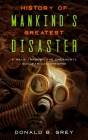 History Of Mankind's Greatest Disaster: A Walk Through The Chernobyl Nuclear Catastrophe Cover Image