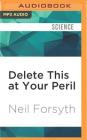 Delete This at Your Peril By Neil Forsyth, Cameron Stewart (Read by) Cover Image