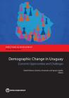 Demographic Change in Uruguay: Economic Opportunities and Challenges By Rafael Rofman (Editor), Verónica Amarante (Editor), Ignacio Apella (Editor) Cover Image
