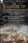 The Bulwark of Christendom: the Turkish Sieges of Vienna 1529 & 1683-The Sieges of Vienna by the Turks by Karl August Schimmer & The Great Siege o Cover Image