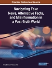Navigating Fake News, Alternative Facts, and Misinformation in a Post-Truth World Cover Image