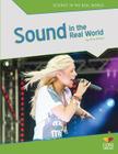 Sound in the Real World (Science in the Real World) By Rita Milios Cover Image